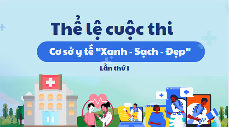Thể lệ Cuộc thi 'Cơ sở y tế Xanh - Sạch - Đẹp' lần thứ I- Ảnh 2.