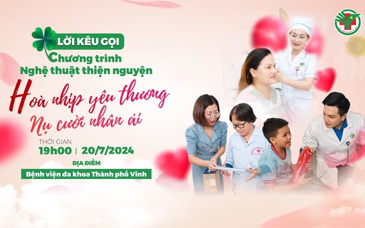 Đêm nhạc "Hòa nhịp yêu thương" chung tay ủng hộ bệnh nhân nghèo sẽ diễn ra tại Bệnh viện Đa khoa TP Vinh tối 20/7 tới