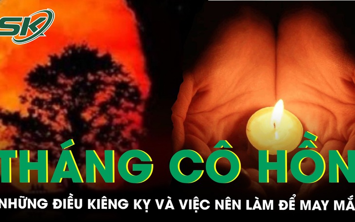 Những điều kiêng kỵ và việc nên làm trong tháng cô hồn để gia chủ gặp may mắn