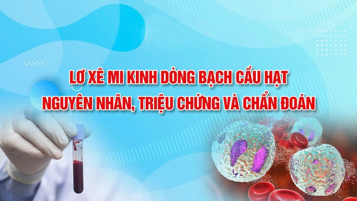 Lơ xê mi kinh dòng bạch cầu hạt là bệnh gì?- Ảnh 1.