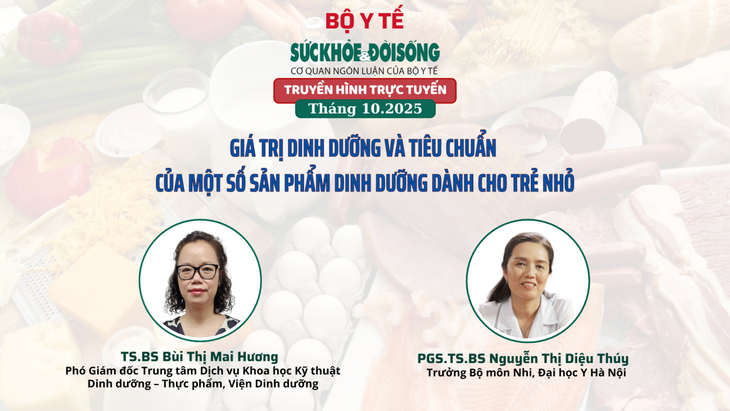Truyền hình trực tuyến 'Giá trị dinh dưỡng và tiêu chuẩn của một số sản phẩm dinh dưỡng dành cho trẻ nhỏ'- Ảnh 1.