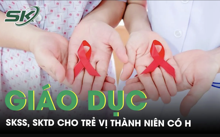 Giáo dục sức khỏe sinh sản, sức khỏe tình dục cho trẻ vị thành niên có H