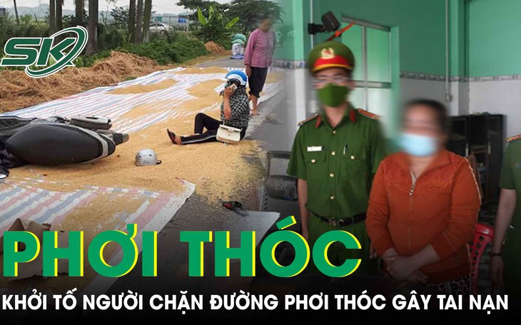 Khởi tố người phụ nữ chặn đường phơi thóc dẫn tới tai nạn chết người