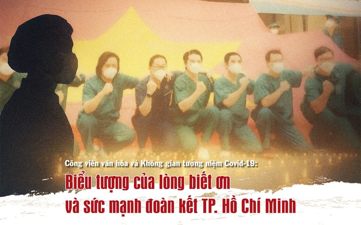 Công viên văn hóa và Không gian tưởng niệm COVID-19: Biểu tượng của lòng biết ơn và sức mạnh đoàn kết TPHCM