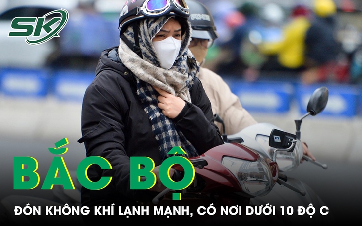 Miền Bắc đón không khí lạnh mạnh, có nơi dưới 10 độ C