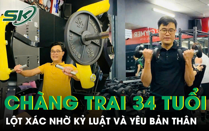 Cuộc thi Tôi khỏe đẹp hơn: Chàng trai 34 tuổi ‘lột xác’ nhờ kỷ luật và yêu bản thân