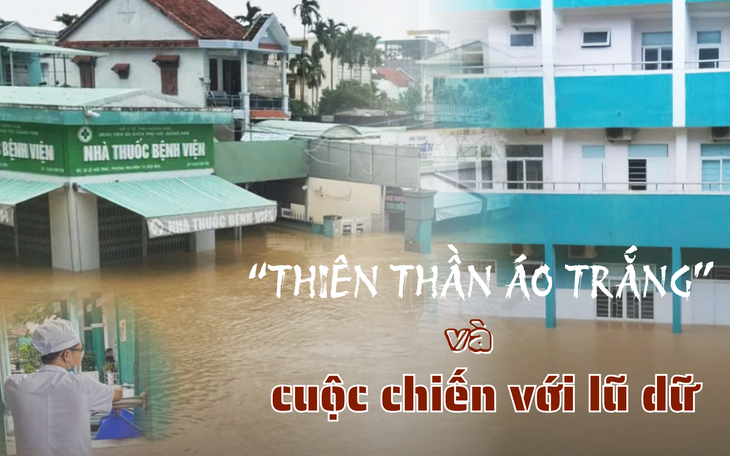 "Thiên thần áo trắng" và cuộc chiến với lũ dữ