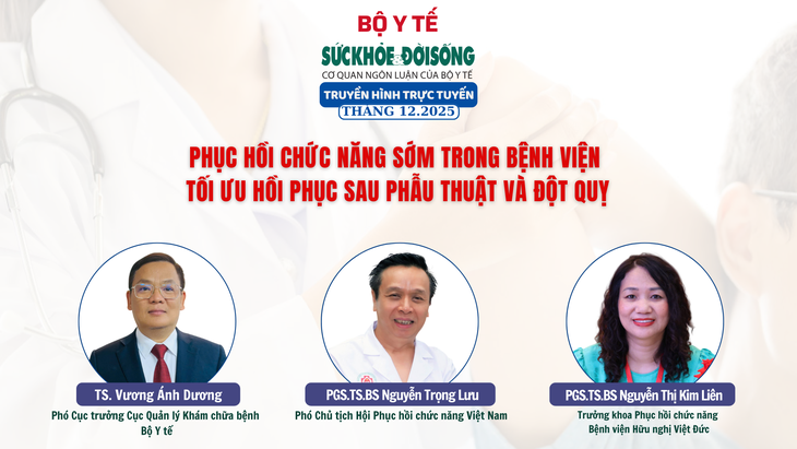 Truyền hình trực tuyến: Phục hồi chức năng sớm trong bệnh viện: Tối ưu hồi phục sau phẫu thuật và đột quỵ- Ảnh 1. Truyền hình trực tuyến: Phục hồi chức năng sớm trong bệnh viện: Tối ưu hồi phục sau phẫu thuật và đột quỵ- Ảnh 1.