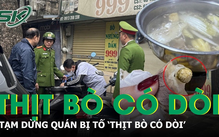 Vụ khách tố ‘thịt bò nhúng giấm có dòi’: Cơ quan chức năng yêu cầu tạm dừng hoạt động