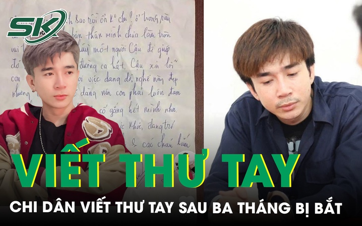 Ba tháng sau khi bị bắt, Chi Dân viết thư tay tiết lộ tình trạng hiện tại, tự trách bản thân