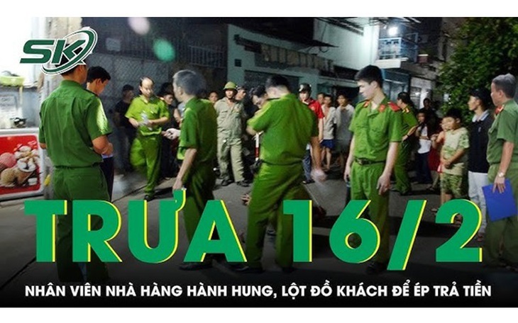 Trưa 16/2: Phẫn nộ "nữ quái" chỉ đạo nhân viên hành hung, lột đồ rồi đẩy khách ra đường ép trả tiền