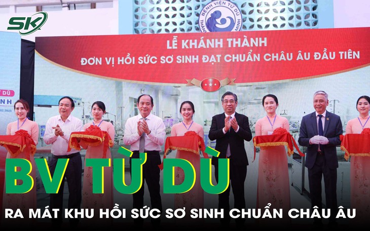 Bệnh viện Từ Dũ khánh thành khu Hồi sức sơ sinh đạt chuẩn châu Âu