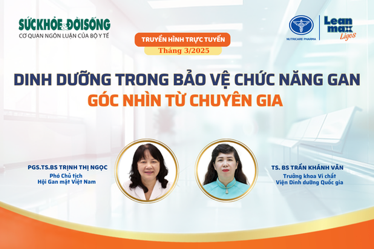 Truyền hình trực tuyến: Dinh dưỡng trong bảo vệ chức năng gan: Góc nhìn từ chuyên gia- Ảnh 1.