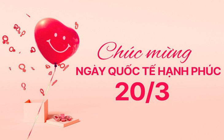 Những lời chúc ngày Quốc tế Hạnh phúc 20/3 hay và ý nghĩa nhất 2025