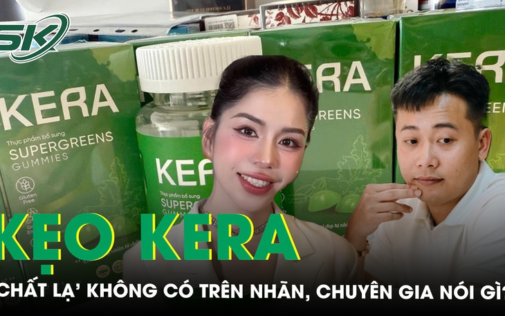 Chuyên gia nói về ‘chất lạ’ không có trên nhãn kẹo rau củ Kera của Hằng Du Mục? 