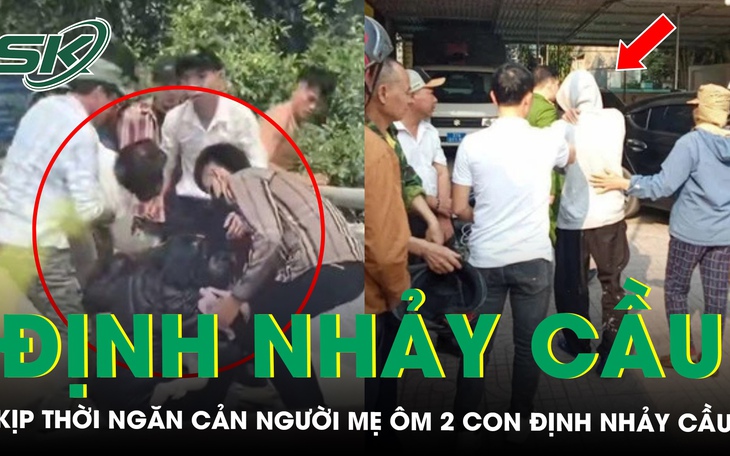 Kịp thời ngăn cản người mẹ ôm 2 con nhỏ định nhảy cầu, hé lộ nguyên nhân đằng sau