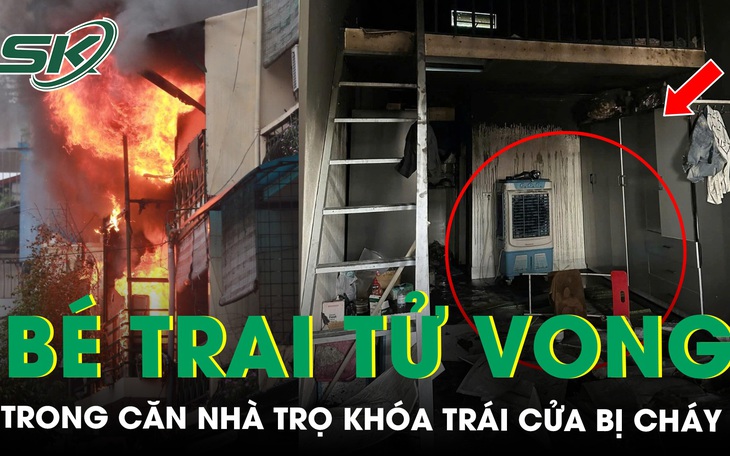 Mẹ đi vắng, bé trai 2 tuổi tử vong trong căn nhà khóa trái cửa bị cháy