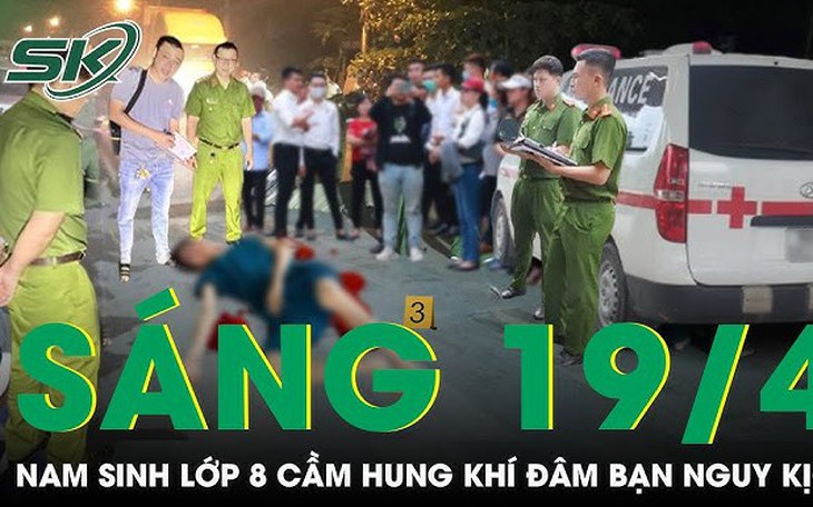 Sáng 19/4: Nam sinh lớp 8 ở Nha Trang đâm bạn nguy kịch, hiện trường gây án khiến nhiều người sợ hãi