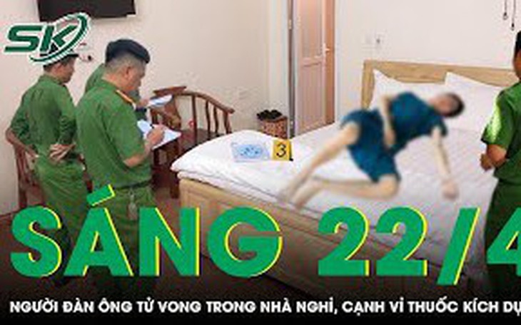 Sáng 22/4: Điều tra khẩn vụ người đàn ông tử vong trong nhà nghỉ, hiện trường có 1 vỉ thuốc kích dục