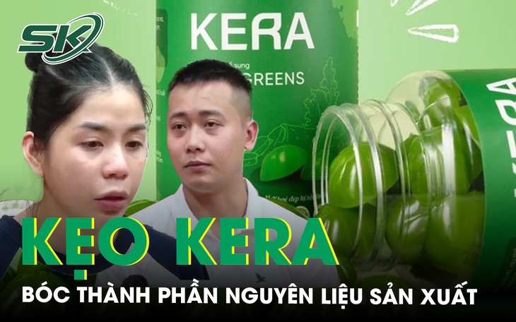 Bóc tách thành phần nguyên liệu sản xuất kẹo Kera của Công ty Chị Em Rọt và Asia Life