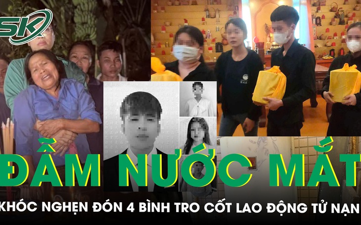 Vụ lao động Việt tử vong nơi xứ người: Thân nhân khóc nghẹn bên 4 bình tro cốt hồi hương