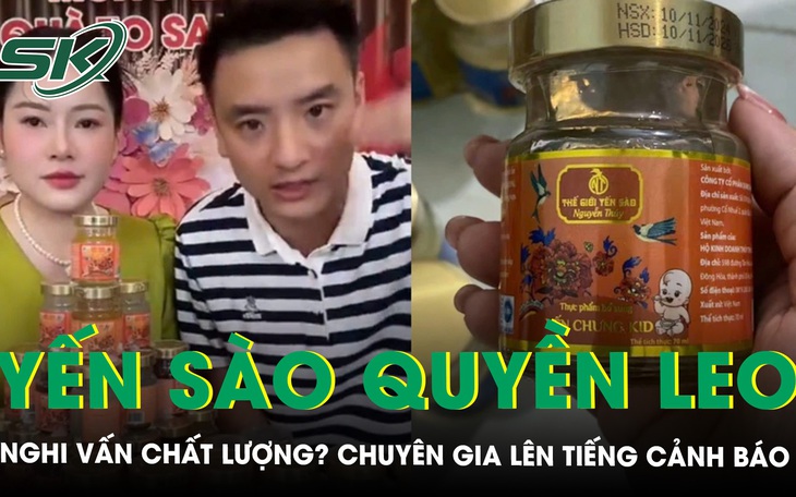 "Bóc phốt’ yến sào giá rẻ của vợ chồng Quyền leo: Chuyên gia lên tiếng cảnh báo