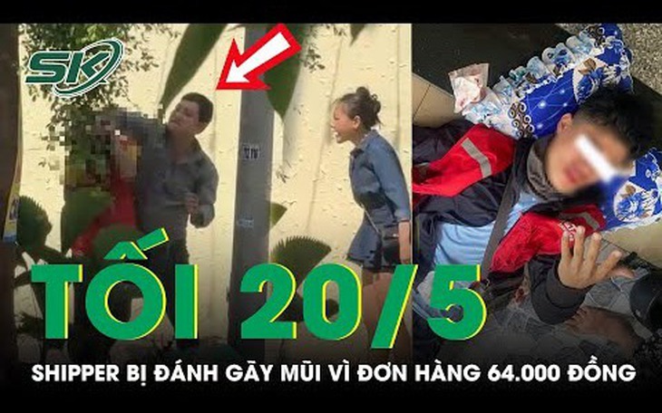 Tối 20/5: Phẫn nộ người đàn ông hành hung nam shipper đến gãy mũi chỉ vì đơn hàng 64 nghìn ở Thủ Đức