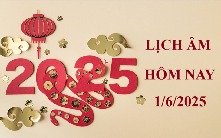 Lịch âm hôm nay 1/6 - Âm lịch ngày 1/6 - Lịch vạn niên ngày 1/6/2025