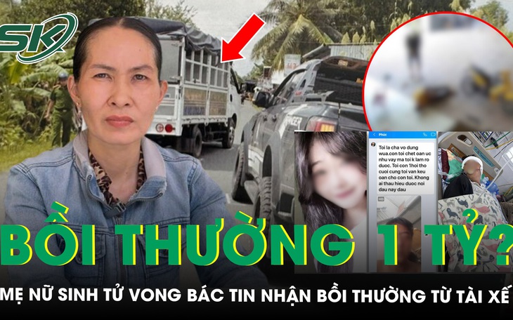 Mẹ nữ sinh tử vong ở Vĩnh Long bác tin nhận bồi thường 1 tỷ đồng từ tài xế, mong đòi lại công bằng cho con 