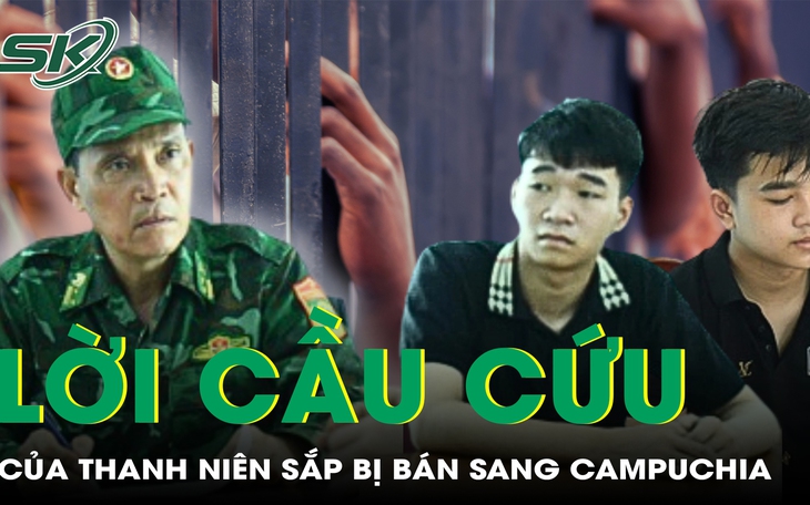 Cuộc điện thoại cầu cứu mở ra manh mối của đường dây buôn người 