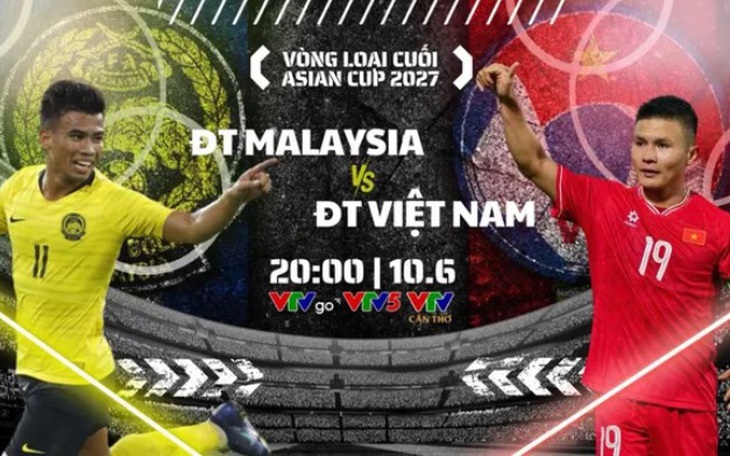 Lịch thi đấu bóng đá hôm nay ngày 10/6: Đội tuyển Việt Nam đại chiến Malaysia