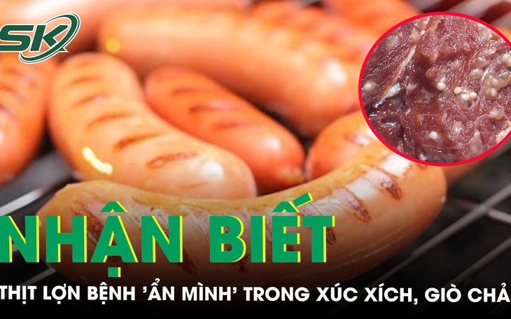 Nhận biết thịt lợn bệnh "ẩn mình" trong xúc xích, giò chả