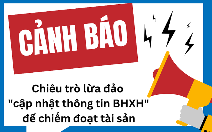 Giả danh BHXH để lừa đảo: Cảnh báo chiêu trò "cập nhật thông tin"