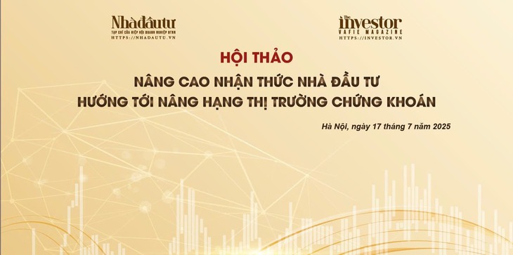 Tạp chí Nhà đầu tư tổ chức Hội thảo ‘Nâng cao nhận thức nhà đầu tư hướng tới nâng hạng thị trường chứng khoán’- Ảnh 1.