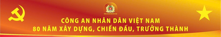 80 năm - Vinh quang Công an Nhân dân Việt Nam- Ảnh 1. 80 năm - Vinh quang Công an Nhân dân Việt Nam- Ảnh 1.
