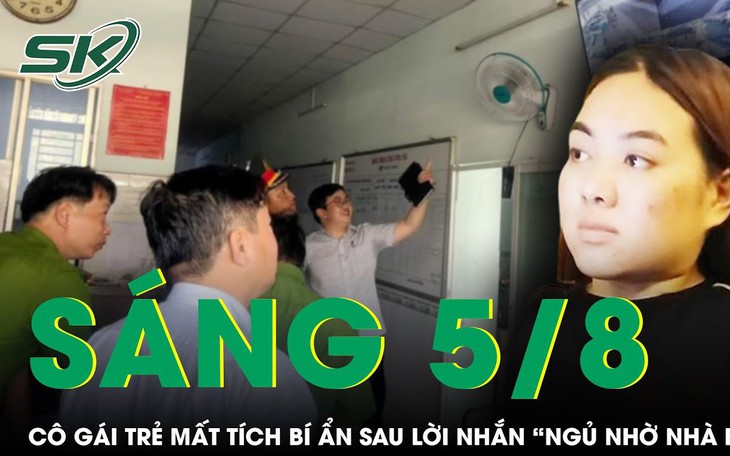 Cô gái trẻ mất tích bí ẩn sau lời nhắn "ngủ nhờ nhà bạn"