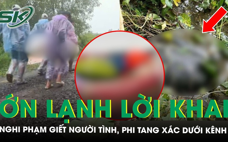 Ớn lạnh lời khai của nghi phạm giết người tình, phi tang thi thể dưới kênh ở Tây Ninh