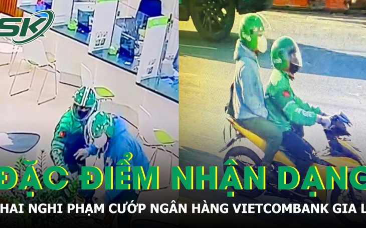 Công an Gia Lai công bố đặc điểm nhận dạng hai đối tượng cướp ngân hàng