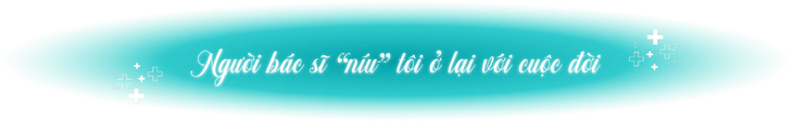 TS.BS Hoàng Trọng Hanh - Người hồi sinh tôi từ tro tàn tuyệt vọng - Ảnh 1.