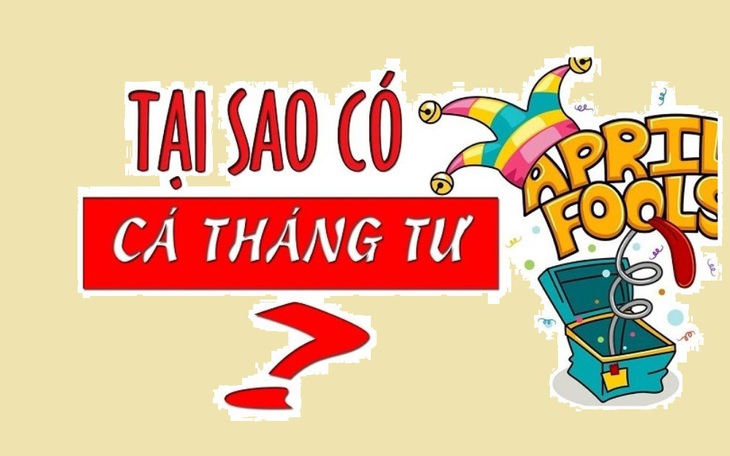 Ý nghĩa và nguồn gốc ngày Cá tháng Tư - ngày nói dối 1/4 chính xác