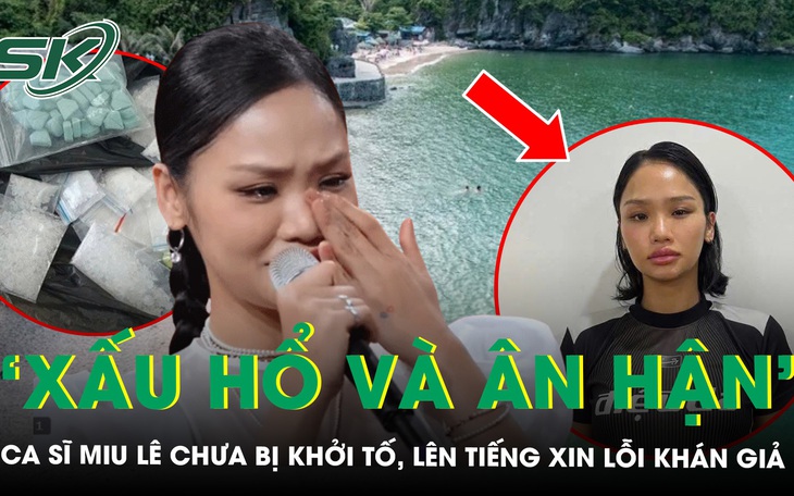 Ca sĩ Miu Lê chưa bị khởi tố trong vụ án dùng ma túy ở đảo Cát Bà, lên tiếng xin lỗi khán giả