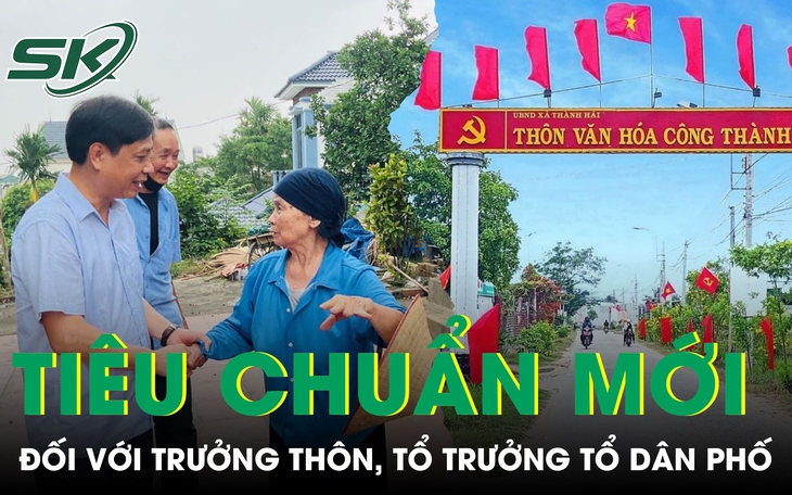 Trưởng thôn, tổ trưởng tổ dân phố phải đáp ứng tiêu chuẩn mới gì?