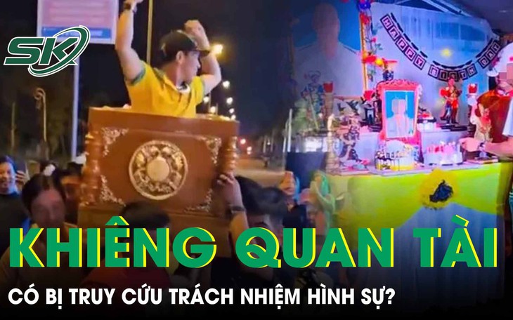 Nhóm người khiêng quan tài diễu phố mừng sinh nhật có bị truy cứu trách nhiệm hình sự?