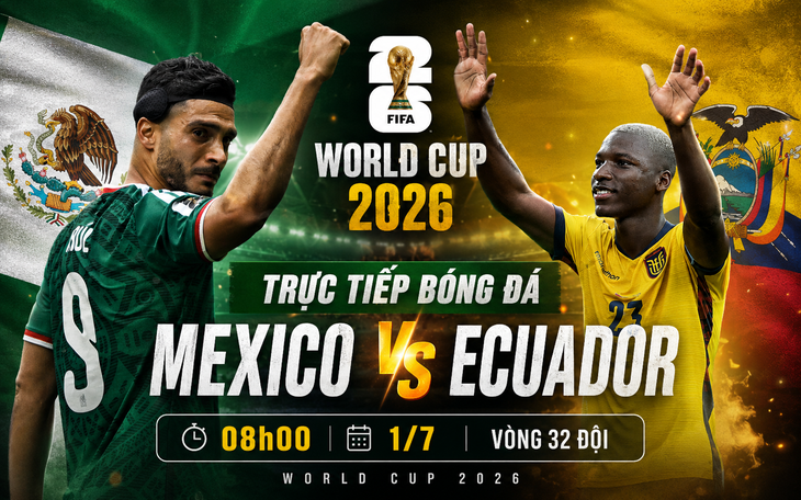 Kênh và link xem trực tiếp Mexico vs Ecuador - vòng 1/16 World Cup 2026 ngày 1/7- Ảnh 1.