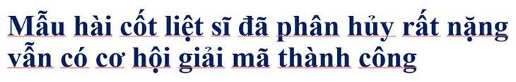 Ứng dụng công nghệ giải trình tự gene xây dựng riêng cho người Việt để giám định ADN hài cốt liệt sĩ - Ảnh 1.