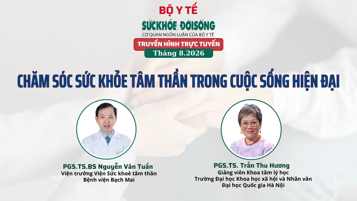 Truyền hình trực tuyến: "CHĂM SÓC SỨC KHỎE TÂM THẦN TRONG CUỘC SỐNG HIỆN ĐẠI" - Ảnh 1.