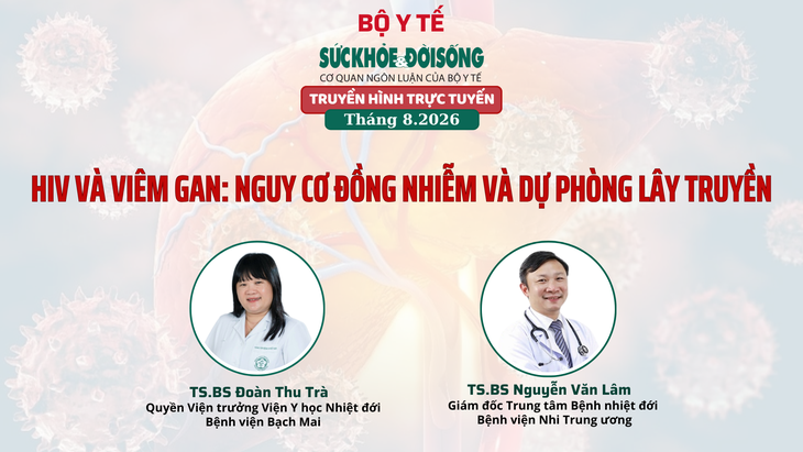 Truyền hình trực tuyến: "HIV VÀ VIÊM GAN: NGUY CƠ ĐỒNG NHIỄM VÀ DỰ PHÒNG LÂY TRUYỀN" - Ảnh 1.