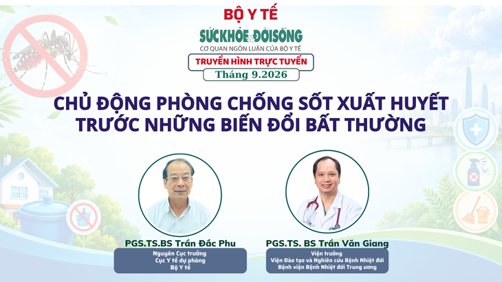 Truyền hình trực tuyến: 'Chủ động phòng chống sốt xuất huyết trước những biến đổi bất thường' - Ảnh 1.
