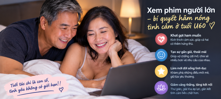 Có cần xem phim sex để 'hâm nóng tình cảm' sau tuổi 60?- Ảnh 1.