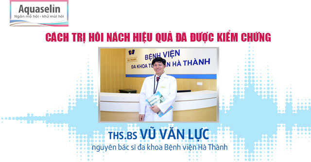 BS. Vũ Văn Lực phân tích ưu nhược điểm của các cách trị hôi nách thông thường